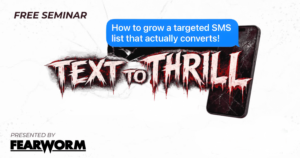 Free Seminar presented by FearWorm: Text To Thrill - How to grow a targeted SMS list that actually converts!